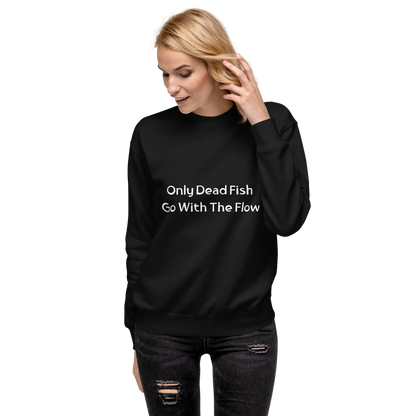 Unisex Premium Sweatshirt- Only Dead Fish