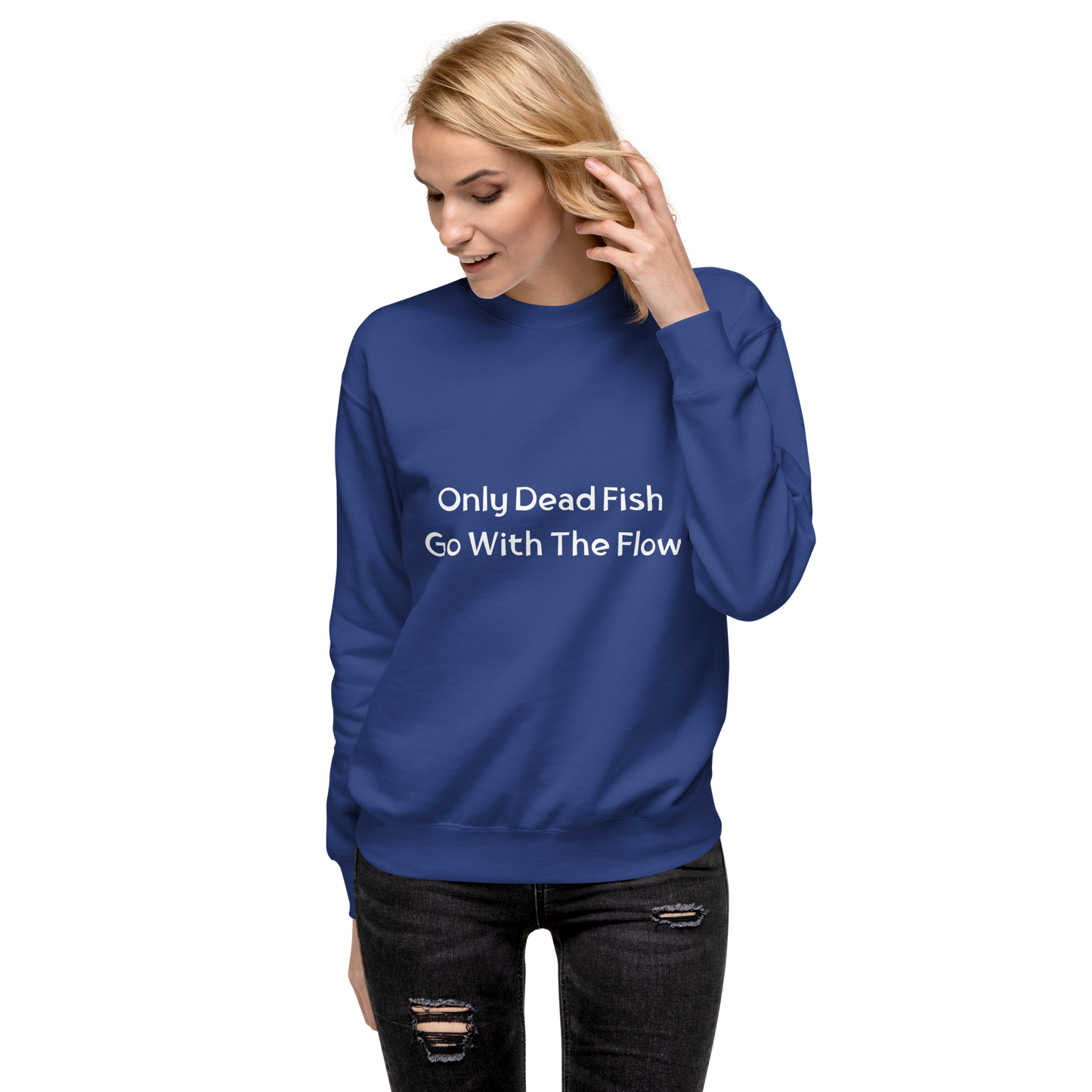 Unisex Premium Sweatshirt- Only Dead Fish